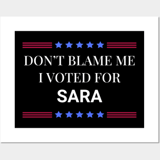 Don't Blame Me I Voted For Sara Posters and Art